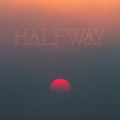 Halfway | Boomplay Music