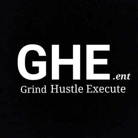 G.H.E. (Grind Hustle Execute)