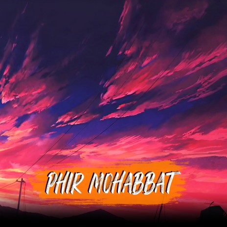Phir Mohabbat ft. (Slowed + Reverb)