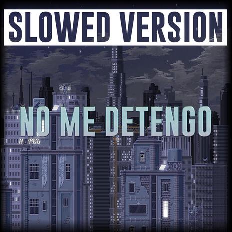 NO ME DETENGO (Slowed Version) | Boomplay Music