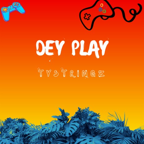 Dey Play | Boomplay Music