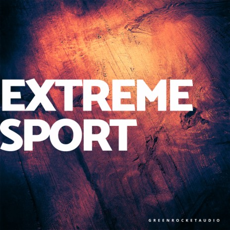 Extreme Sport | Boomplay Music