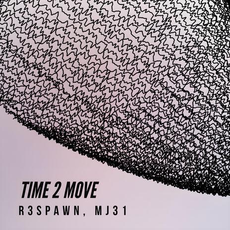 Time 2 Move ft. Mj31 | Boomplay Music