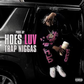 Hoes Luv Trap Niggas