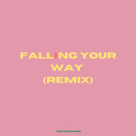 Falling Your Way (Remix) | Boomplay Music