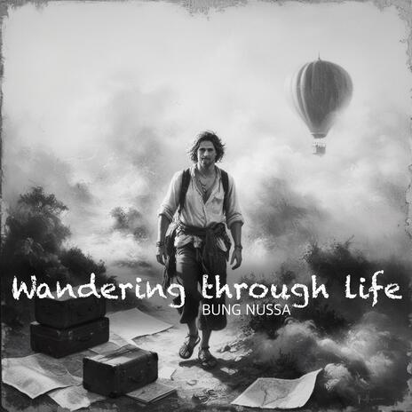 Wandering through life | Boomplay Music