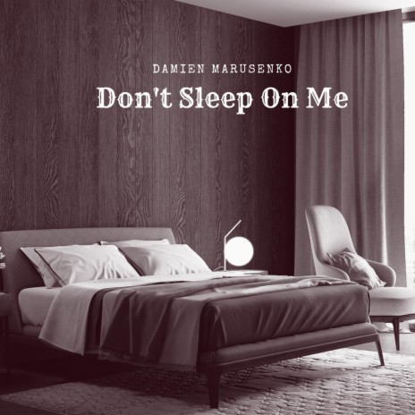 Don't Sleep On Me | Boomplay Music