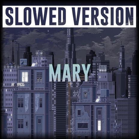 MARY (Slowed Version) | Boomplay Music