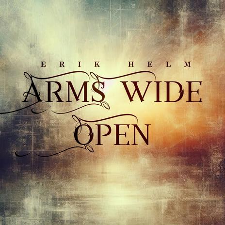 Arms Wide Open | Boomplay Music