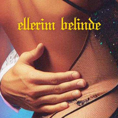 ellerim belinde | Boomplay Music