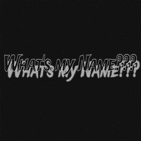 What's My Name??? | Boomplay Music