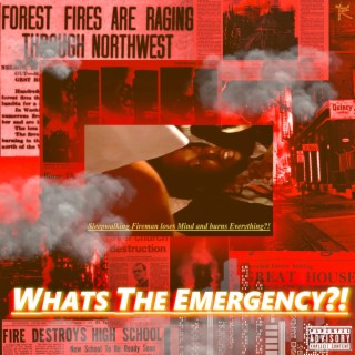 WHATS THE EMERGENCY?!