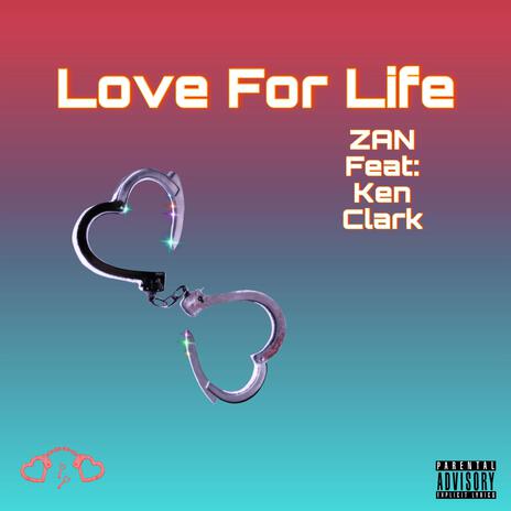 LOVE FOR LIFE ft. Ken Clark | Boomplay Music