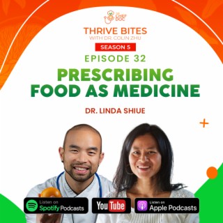 S5 Ep 32 - Prescribing Food As Medicine with Dr. Linda Shiue