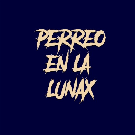 Perreo En La Lunax | Boomplay Music