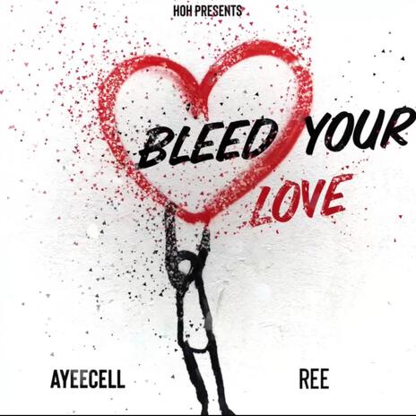 Bleed Your Love ft. Ree | Boomplay Music