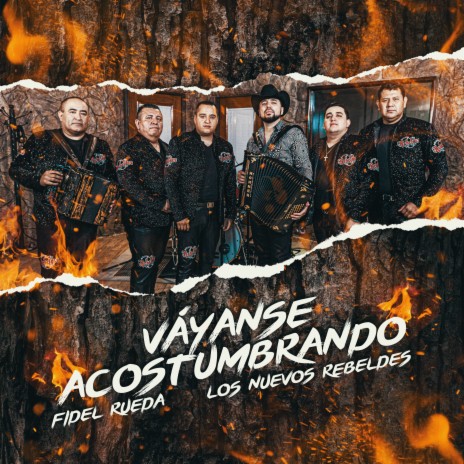 Vayanse Acostumbrando ft. Los Nuevos Rebeldes | Boomplay Music