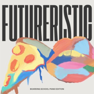 Futureristic (Boarding School Piano Edition)