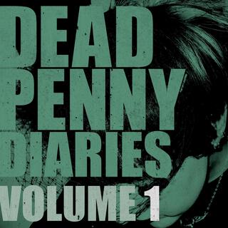 Dead Penny Diaries Volume 1