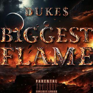 BIGGEST FLAME