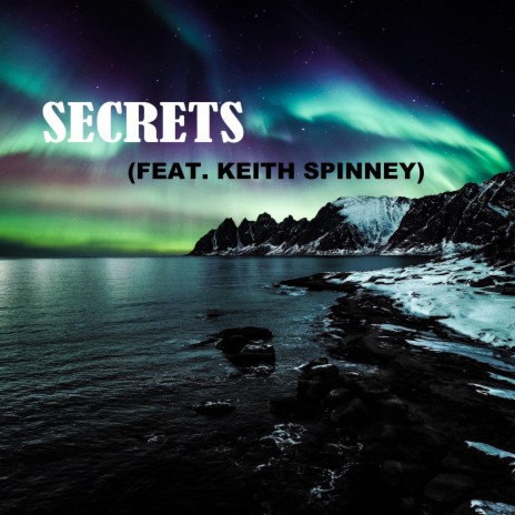 SECRETS (feat. Keith Spinney)