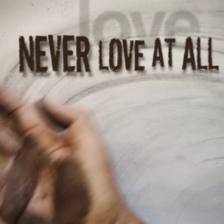 Never Love at All