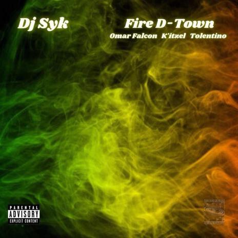 Fire D-Town ft. Omar Falcon, Tolentino & K'Itzel | Boomplay Music