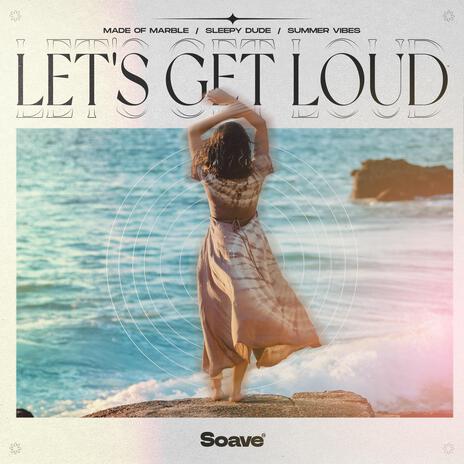 Let's Get Loud ft. sleepy dude & Summer Vibes | Boomplay Music