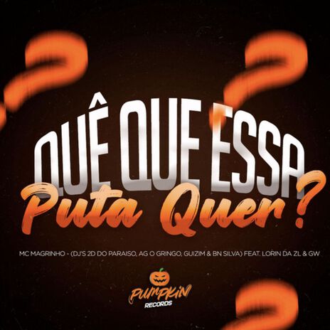 Quê que essa put4 quer? ft. dj guizim, DJ BN SILVA & DJ 2D DO PARAISO | Boomplay Music