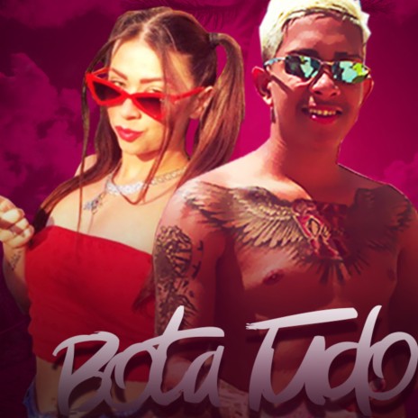 Bota Tudo ft. MC Pipokinha | Boomplay Music