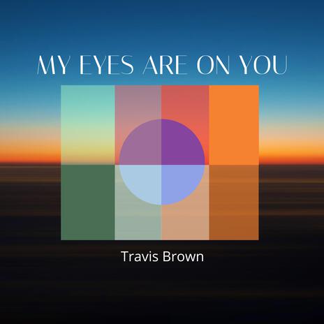 My Eyes are on You | Boomplay Music