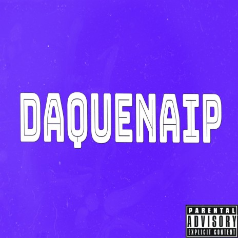 Daquenaip | Boomplay Music