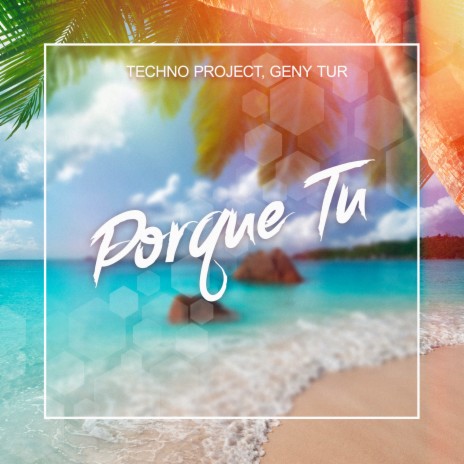 Porque Tu ft. Geny Tur | Boomplay Music