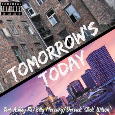 Tomorrows Today ft. Billy Mercury, Ashley Ré & Derrick "Slickk" Wilson | Boomplay Music