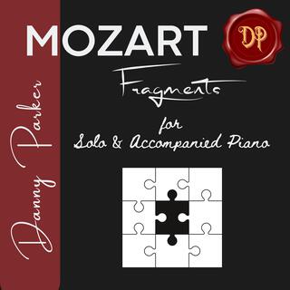 Mozart: Fragments For Solo & Accompanied Piano