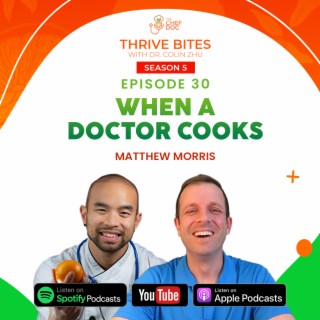 S5 Ep 30 - When A Doctor Cooks with Dr. Matthew Morris