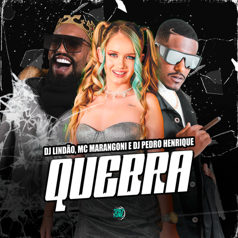 Quebra ft. DJ PEDRO HENRIQUE & DJ LINDÃO | Boomplay Music