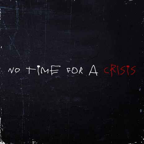 No Time For A Crisis | Boomplay Music