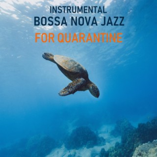 Instrumental Bossa Nova for Quarantine