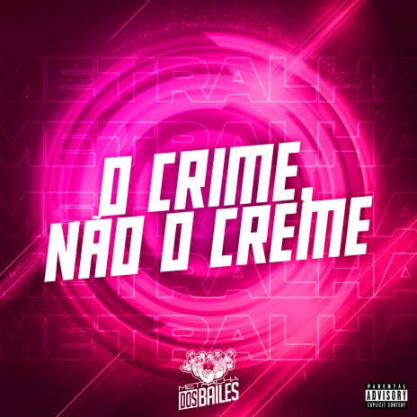 O Crime, Não o Creme ft. MC Renatinho Falcão | Boomplay Music