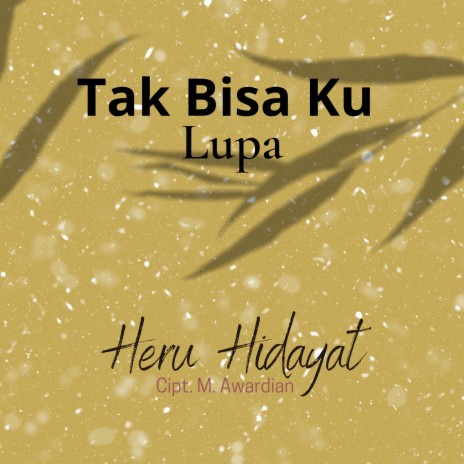 Tak Bisa Ku Lupa | Boomplay Music