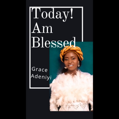Today! Am Blessed