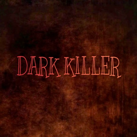 Dark Killer | Boomplay Music