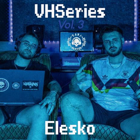 Elesko - VHSeries vol. 3 ft. Elesko | Boomplay Music