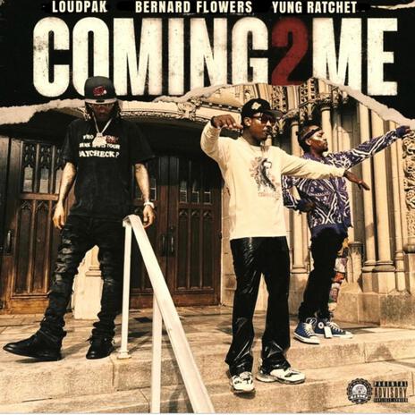 Coming 2 Me ft. Yung Ratchet & Bernard Flowers | Boomplay Music