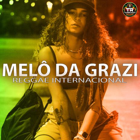 MELÔ DA GRAZI (Reggae Internacional) | Boomplay Music