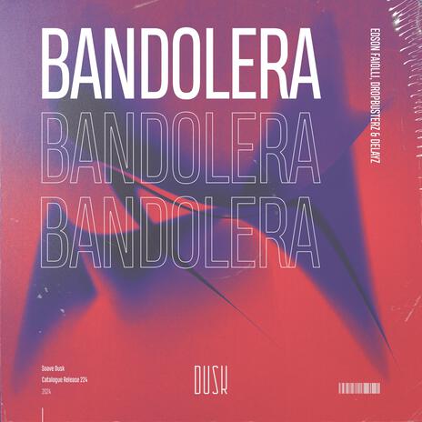 Bandolera (Extended Mix) ft. Dropbusterz & Delayz