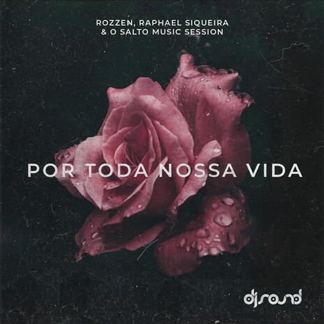 Por Toda Nossa Vida ft. Raphael Siqueira & O Salto Music Session | Boomplay Music