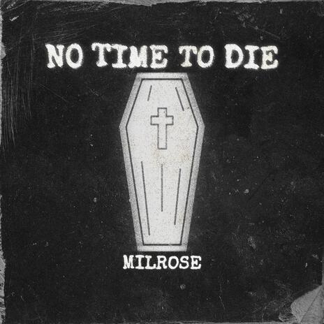 NO TIME TO DIE | Boomplay Music