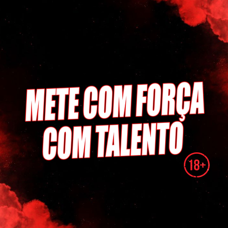 Mete Com Força Com Talento ft. MC Nick | Boomplay Music